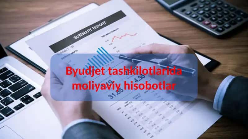 Byudjet tashkilotlarida moliyaviy hisobotlar 1