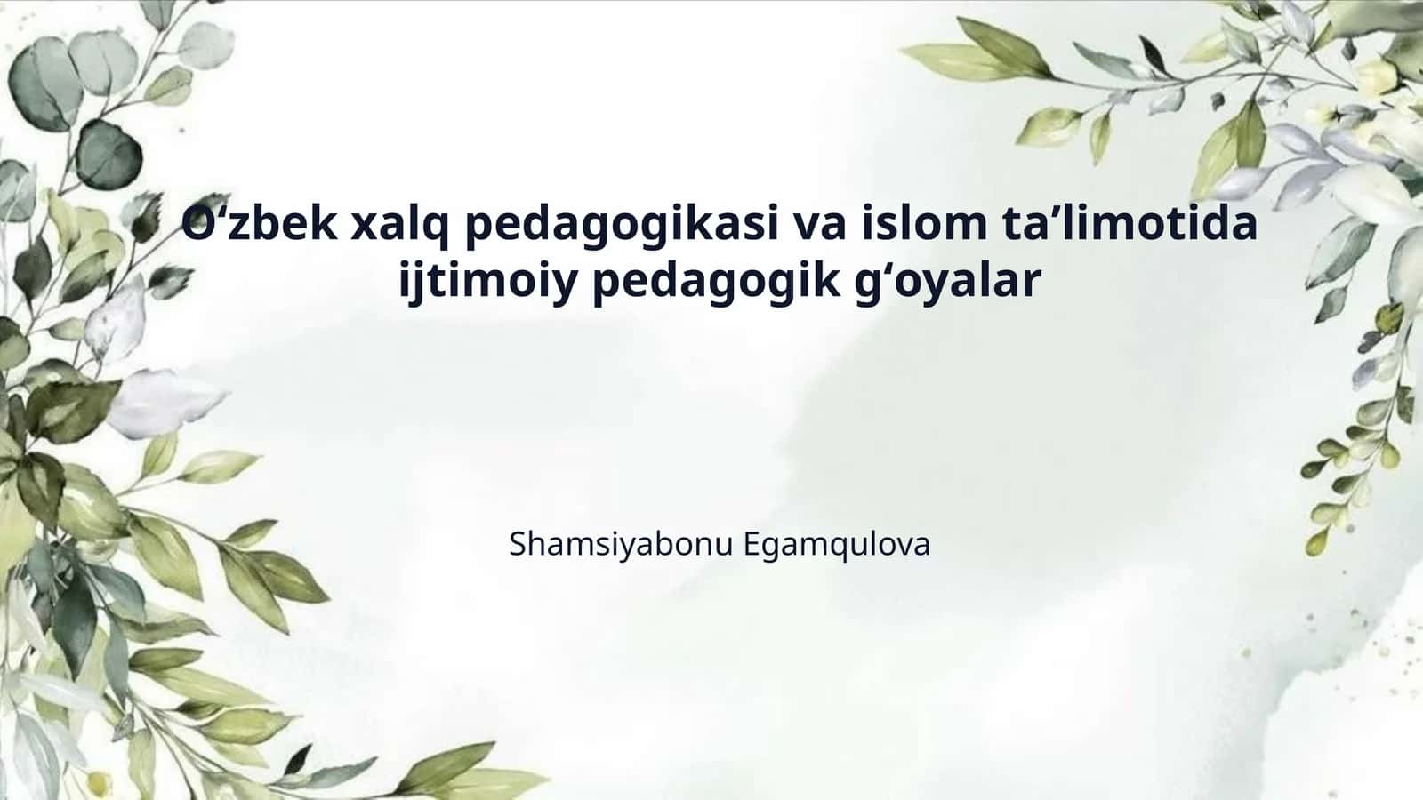 Oʻzbek xalq pedagogikasi va islom taʼlimotida ijtimoiy pedagogik gʻoyalar 1