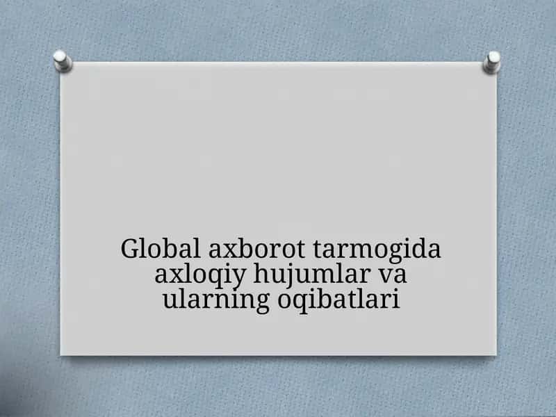 Global axborot tarmogida axloqiy hujumlar va ularning oqibatlari 1