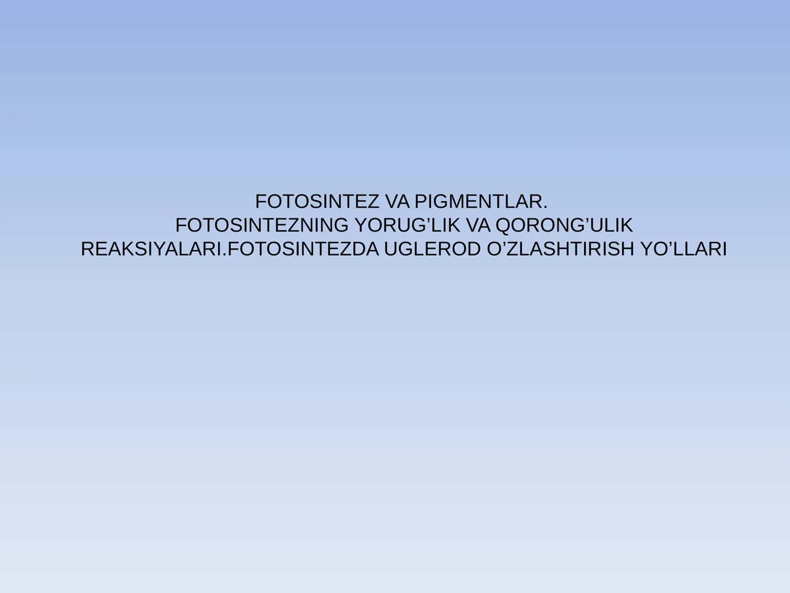 FOTOSINTEZ VA PIGMENTLAR 1