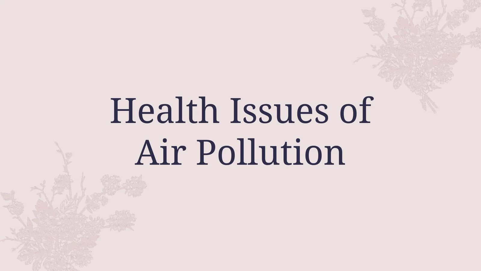 Health Issues of Air Pollution 1
