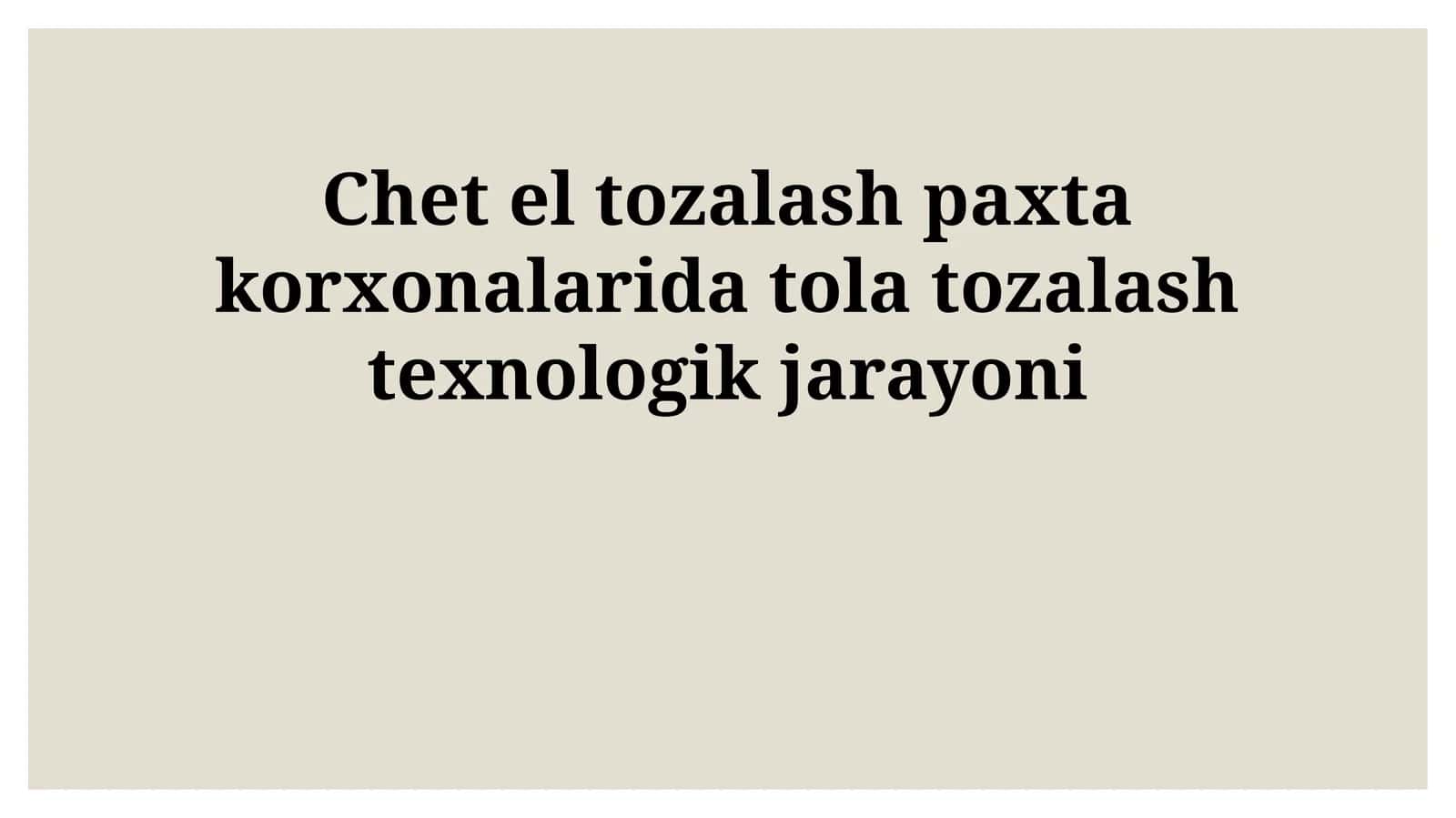 Chet el tozalash paxta korxonalarida tola tozalash texnologik jarayoni 1