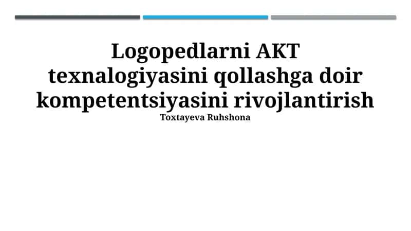 Logopedlarni AKT texnalogiyasini qollashga doir kompetentsiyasini rivojlantirish 1