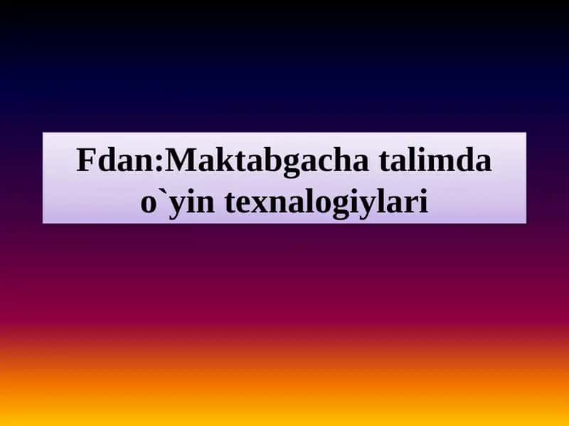 Mavzu: Oʻyin faoliyati orqali bolalar nutqini oʻstirish 1