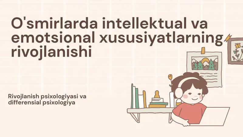 O'smirlarda intellektual va emotsional xususiyatlarning rivojlanishi 1