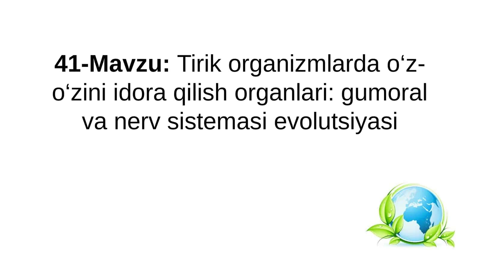 Tirik organizmlar do‘z-o‘zini idora qilish organlari: gumoral va nervsistemasievolutsiyasi 1