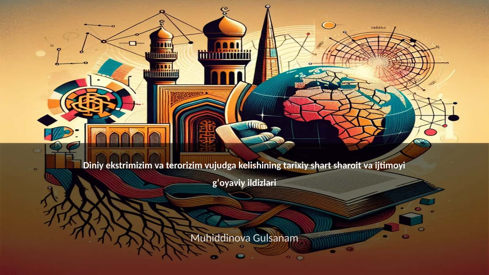 Diniy ekstrimizim va terorizim vujudga kelishining tarixiy shart sharoit va ijtimoyi gʻoyaviy ildizlari 1