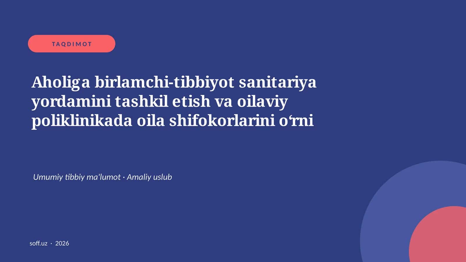 Aholiga birlamchi-tibbiyot sanitariya yordamini tashkil etish va oilaviy poliklinikada oila shifokorlarini o‘rni 1