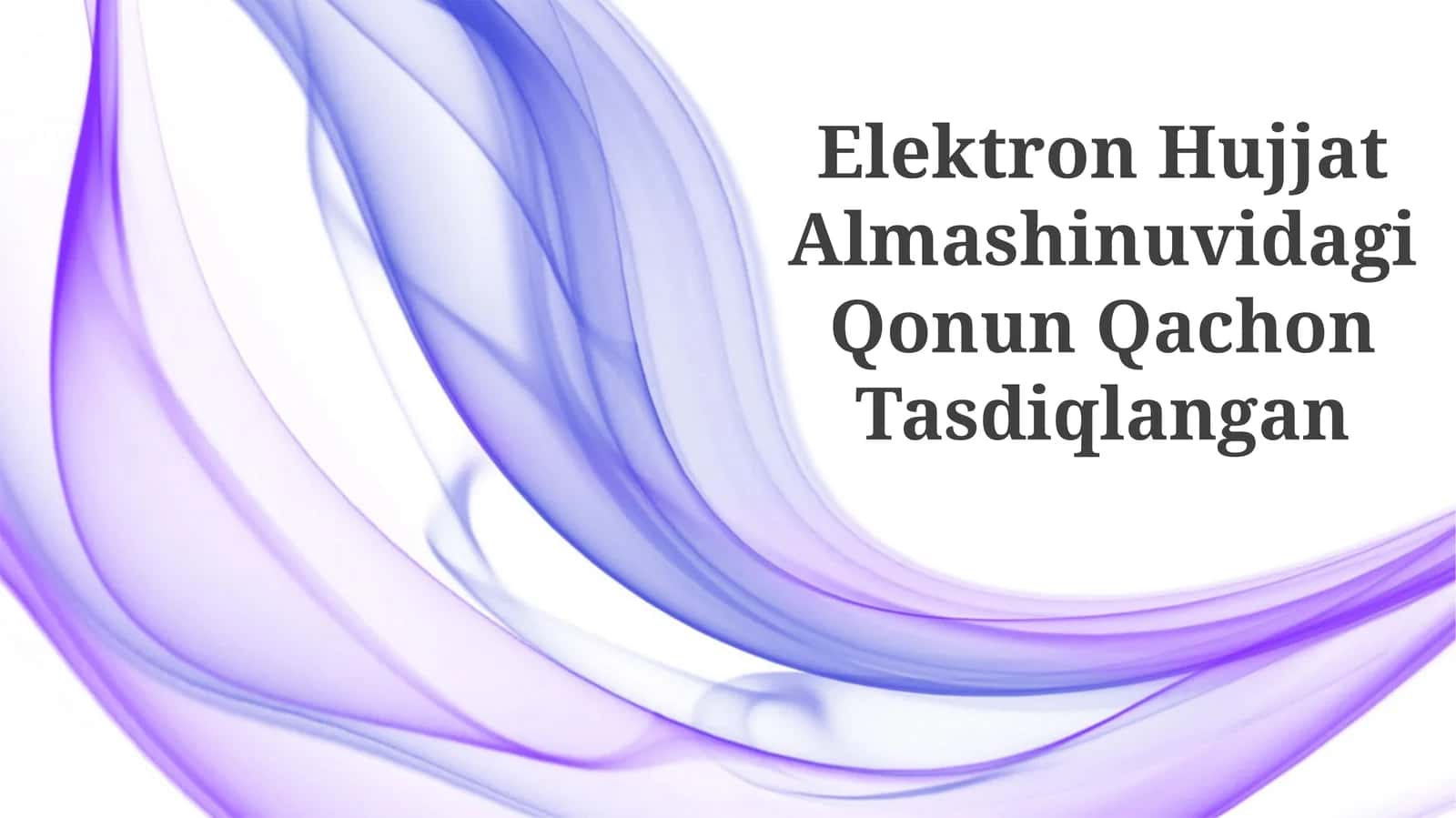 Elektron Hujjat Almashinuvidagi Qonun Qachon Tasdiqlangan 1