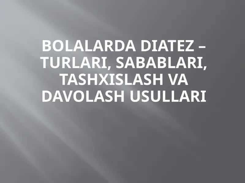 Bolalarda diatezlar – turlari, sabablari, tashxislash va davolash usullari 1