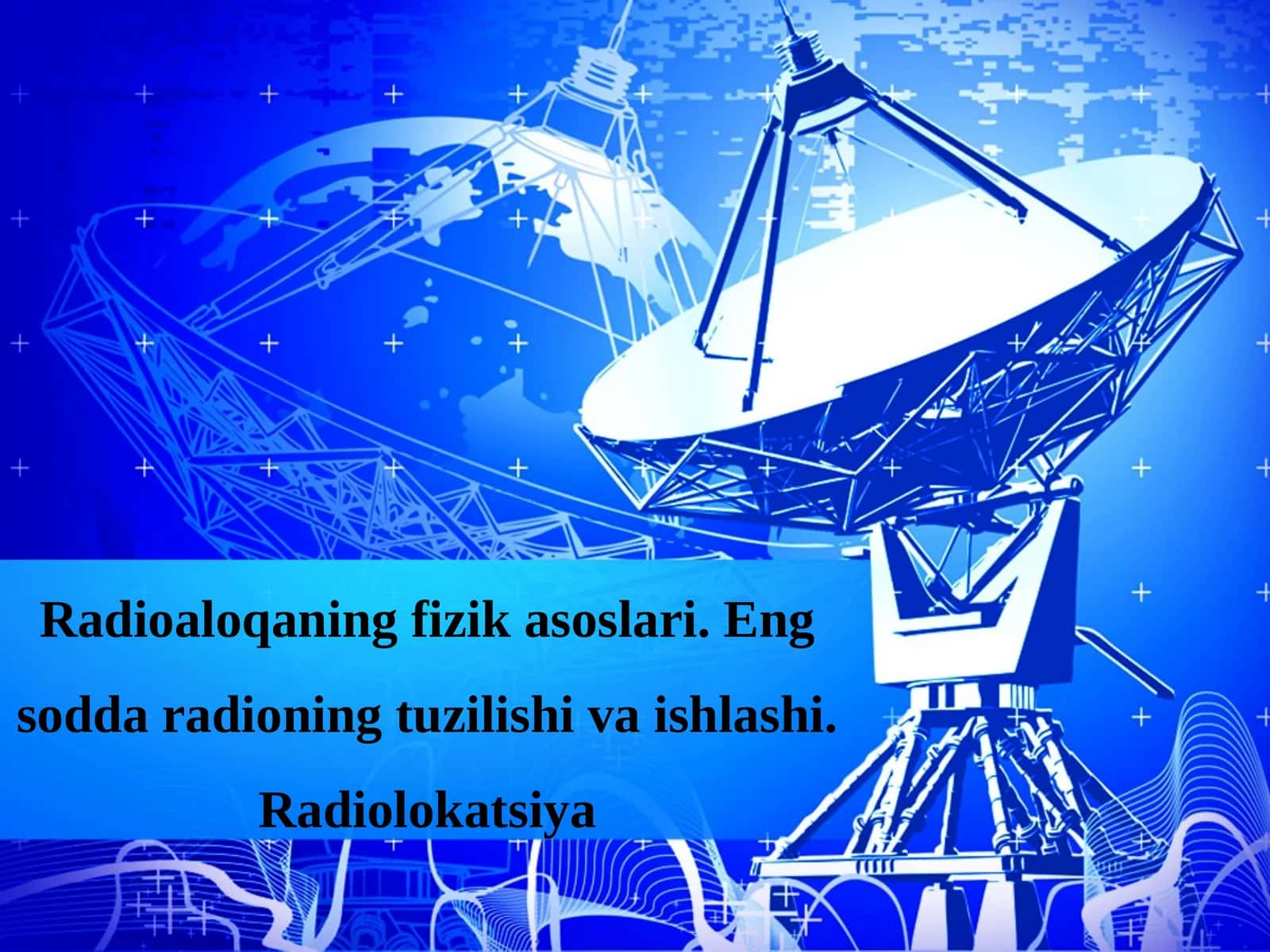 11-sinf Fizika Radioaloqaning fizik asoslari. Eng sodda radioning tuzilishi va ishlashi. Radiolokatsiya 1