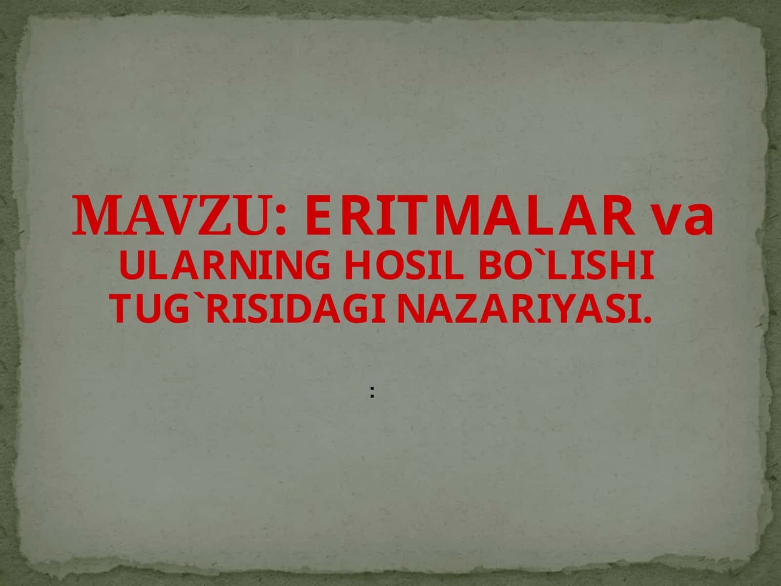 ERITMALAR va ULARNING HOSIL BO`LISHI TUG`RISIDAGI NAZARIYASI 1