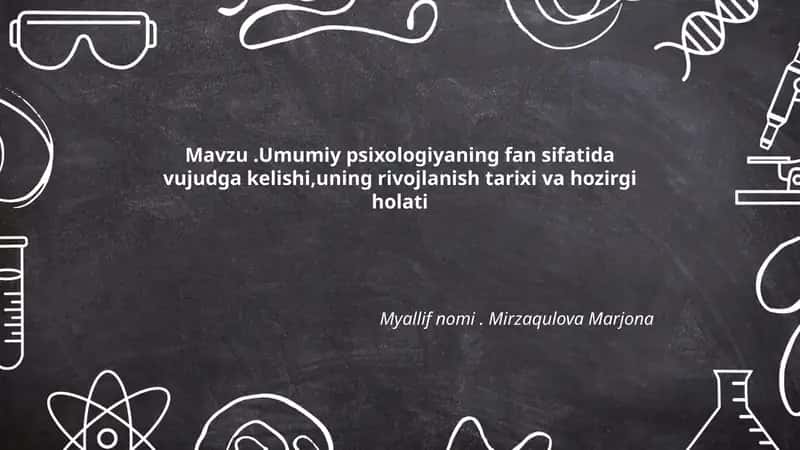 Umumiy psixologiyaning fan sifatida vujudga kelishi,uning rivojlanish tarixi va hozirgi holati 1