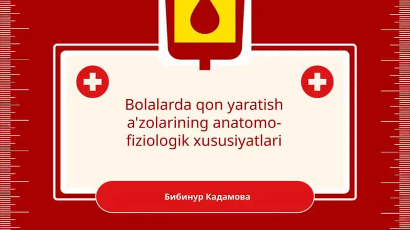 Bolalarda qon yaratish a'zolarining anatomo-fiziologik xususiyatlari 1