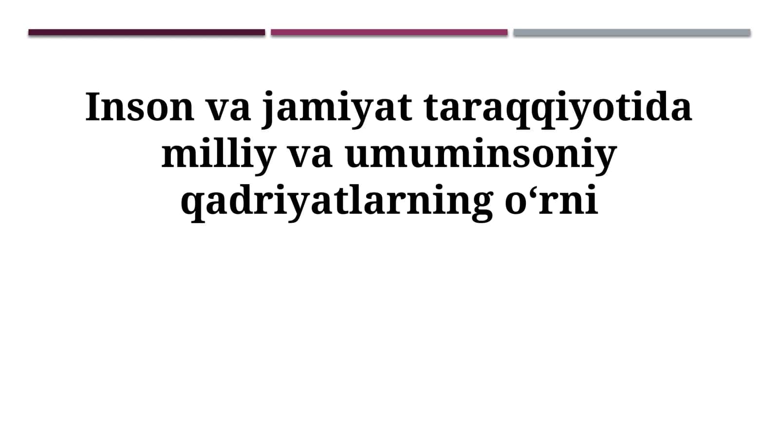 Inson va jamiyat taraqqiyotida milliy va umuminsoniy qadriyatlarning oʻrni 1
