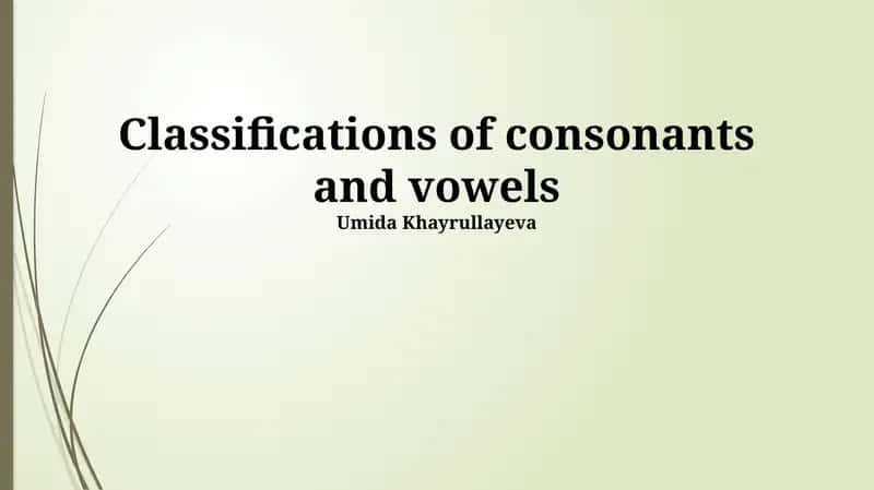 Classifications of Consonants and Vowels 1