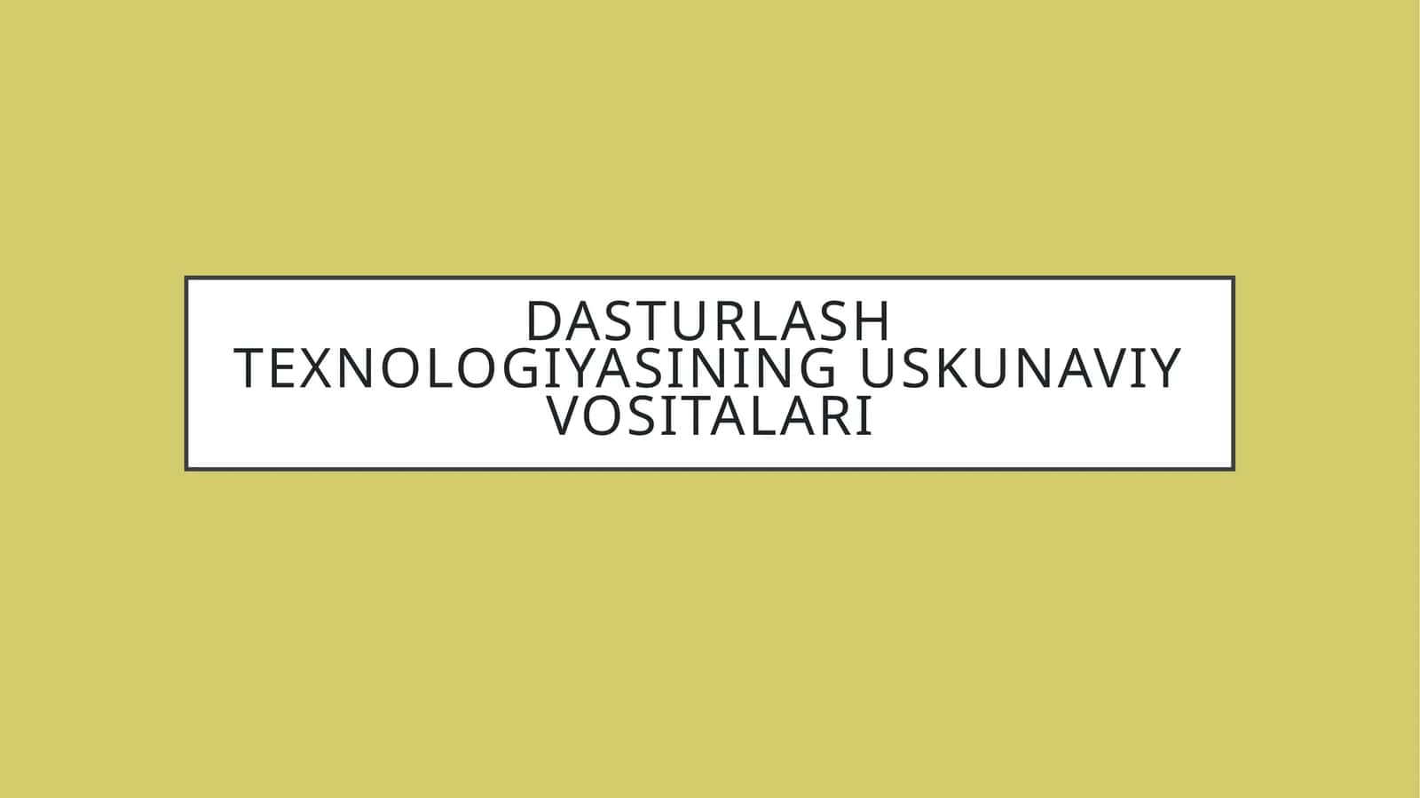Dasturlash texnologiyasining uskunaviy vositalari 1