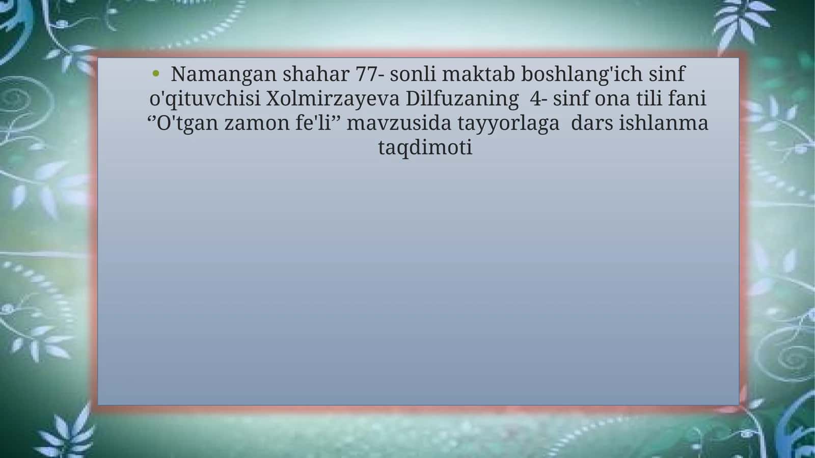 4- sinf ona tili fani ‘’O'tgan zamon fe'li’’ mavzusida tayyorlaga dars ishlanma taqdimoti 1