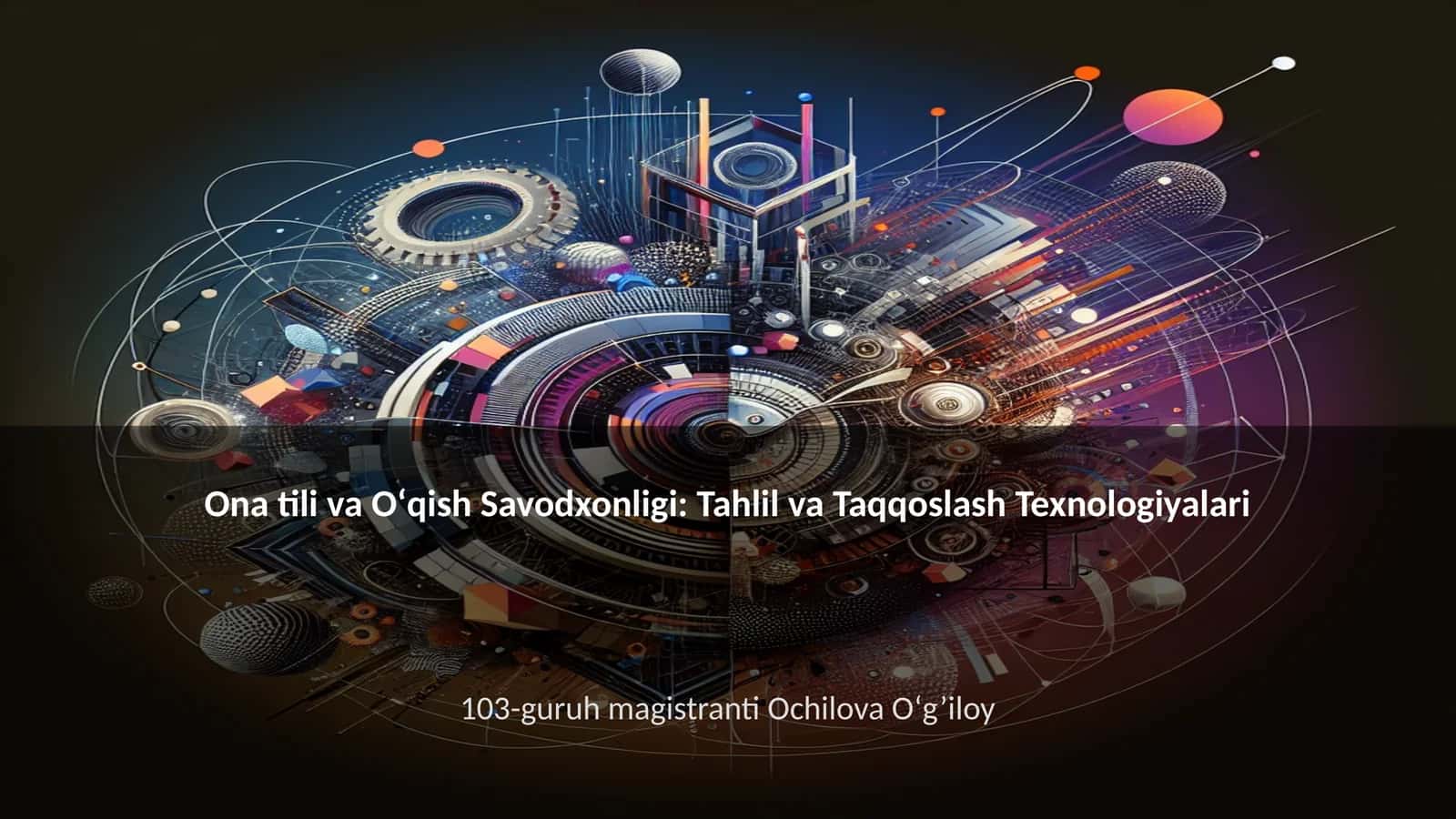 Ona tili va Oʻqish Savodxonligi: Tahlil va Taqqoslash Texnologiyalari 1