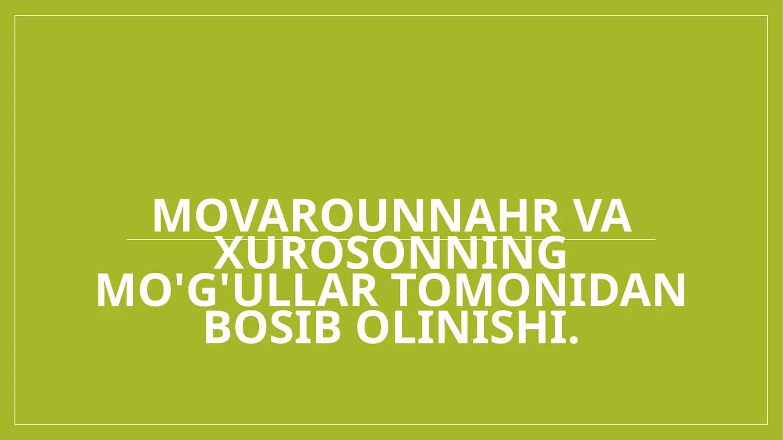 Movarounnahr va Xurosonning Mo'g'ullar tomonidan bosib olinishi. 1
