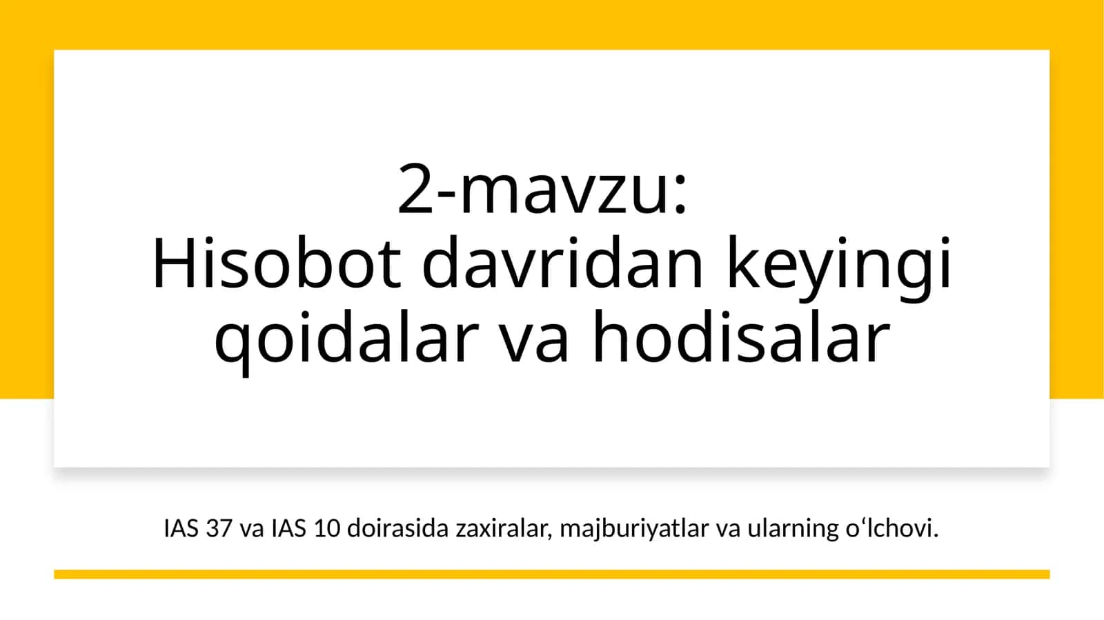 2-mavzu:Hisobot davridan keyingi qoidalar va hodisalar 1