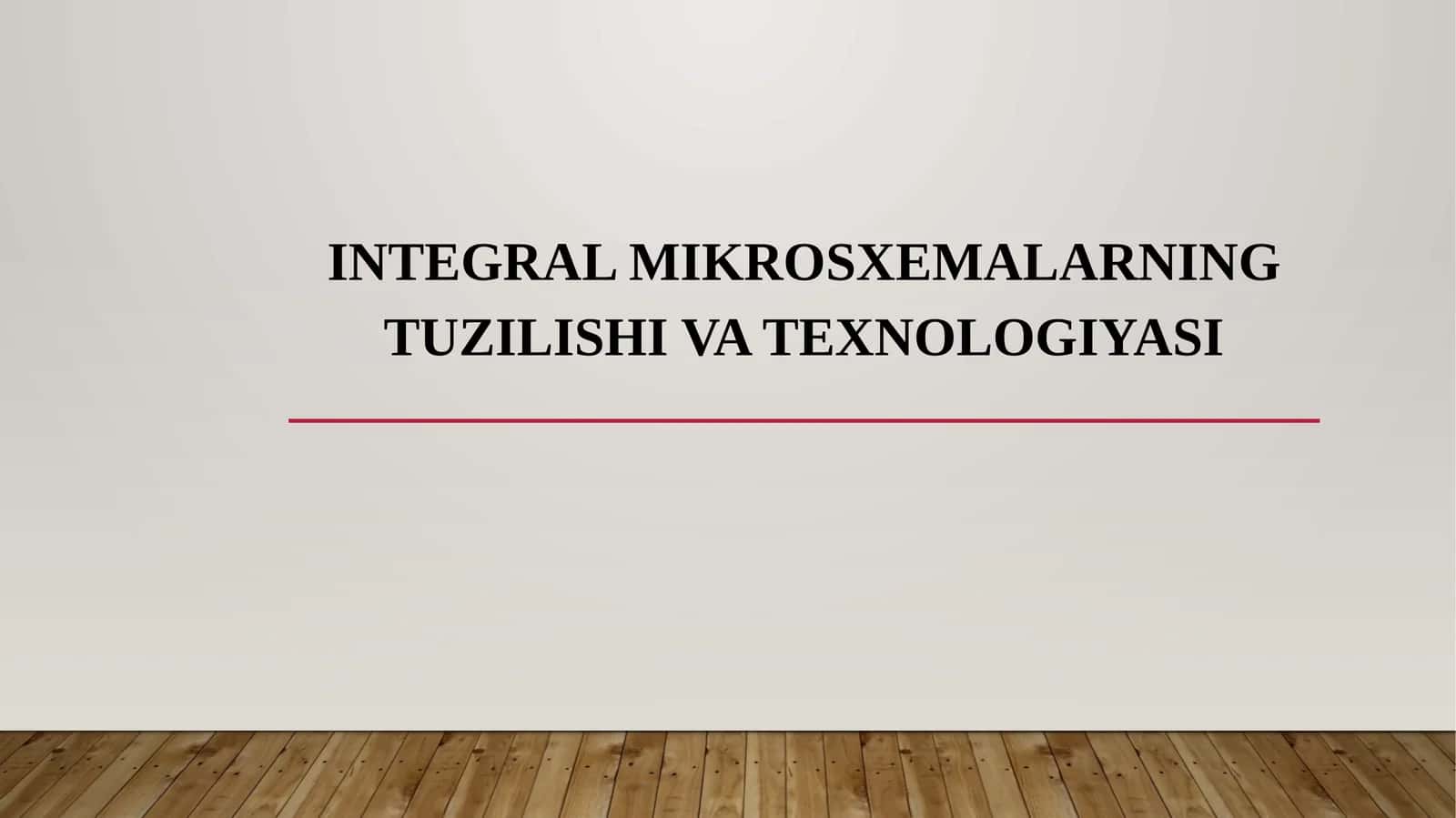 INTEGRAL MIKROSXEMALARNING TUZILISHI VA TEXNOLOGIYASI 1