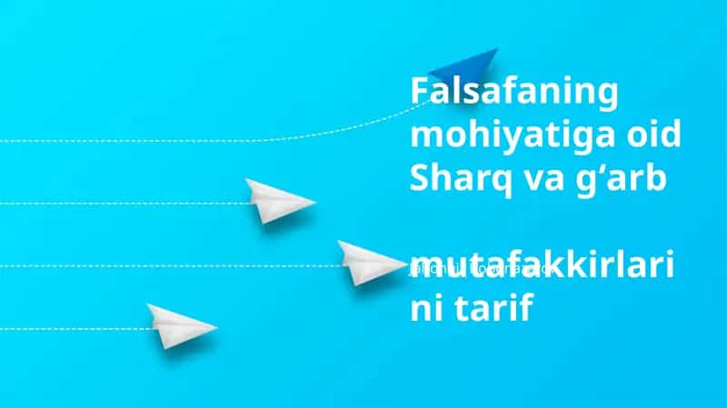 Sharq va G'arb mutafakkirlarining falsafa mohiyati haqidagi qarashlari 1