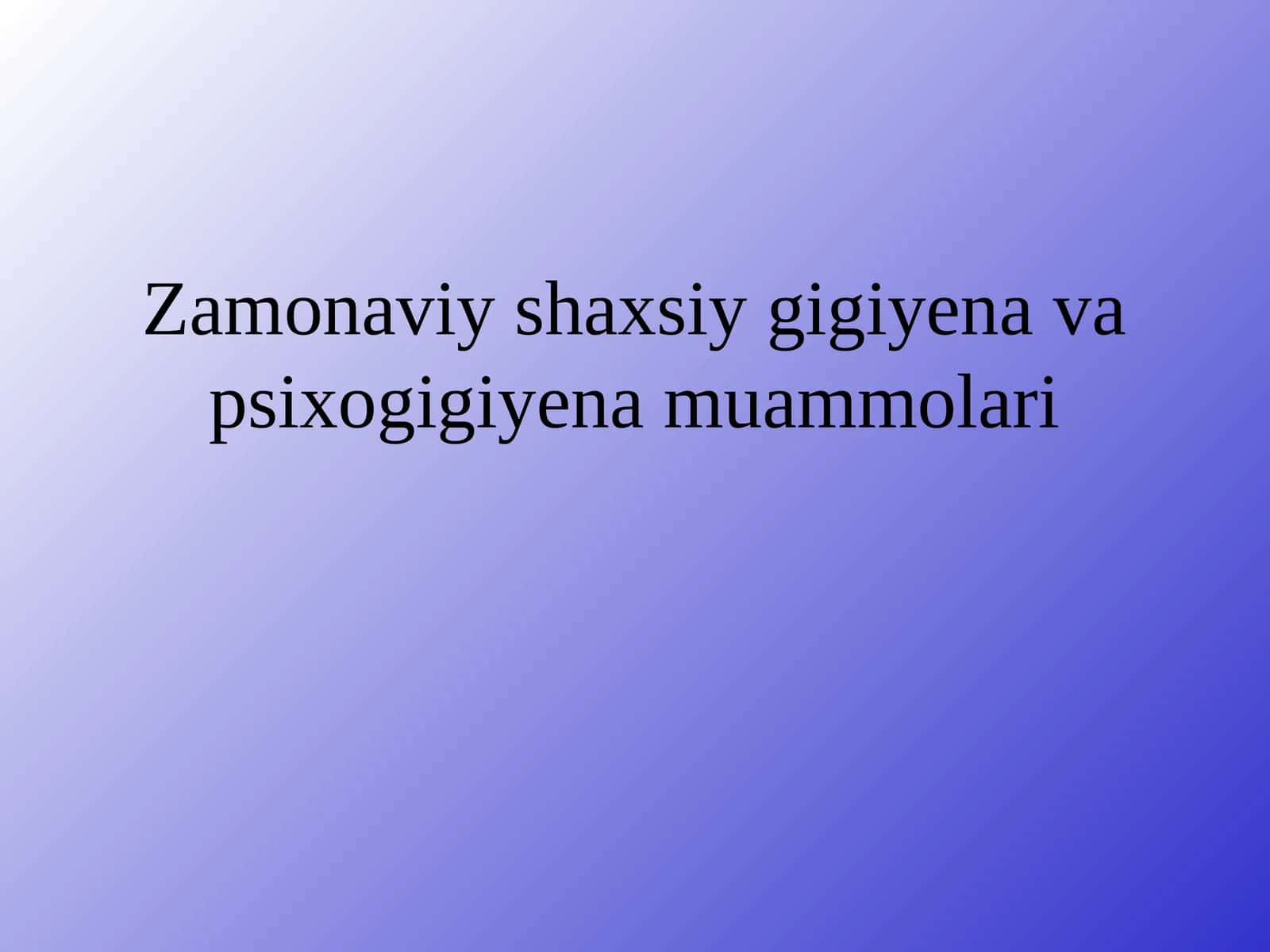 Zamonaviy shaxsiy gigiyena va psixologiyenaning ma'ruzasi 1