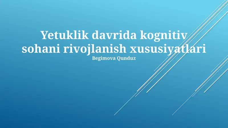 Yetuklik davrida kognitiv sohani rivojlanish xususiyatlari 1