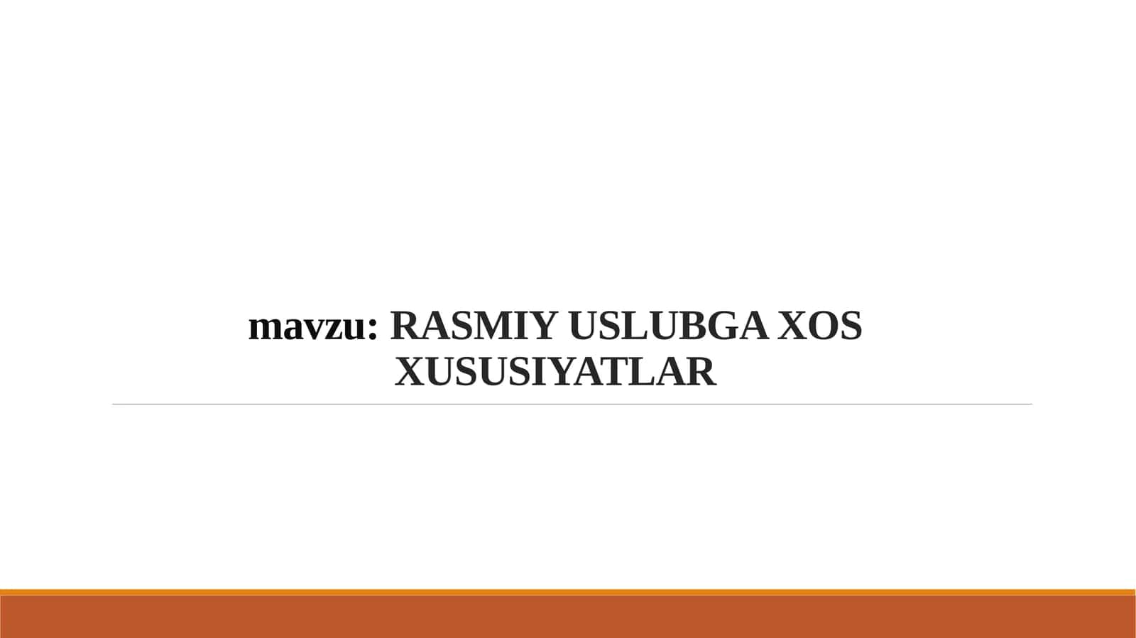 RASMIY USLUBGA XOS XUSUSIYATLAR 1