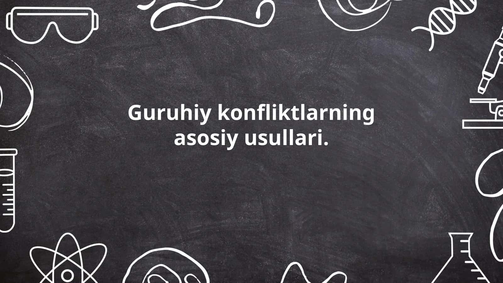 Guruhiy konfliktlarning asosiy usullari 1