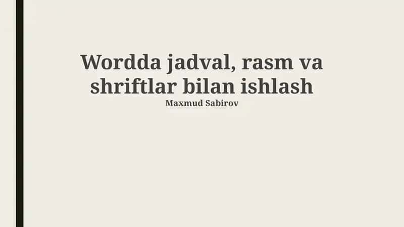 Jadvallar, Rasmlar va Shrftlar bilan Ishlash Asoslari 1