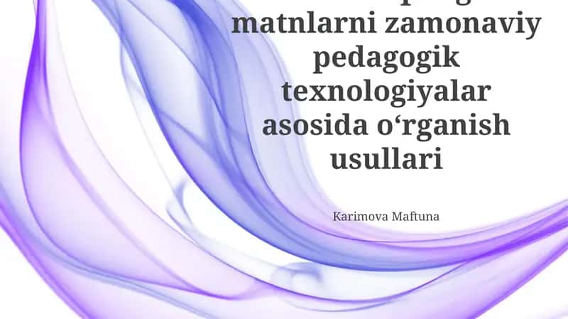 Ona haqidagi matnlarni zamonaviy pedagogik texnologiyalar asosida oʻrganish usullari 1