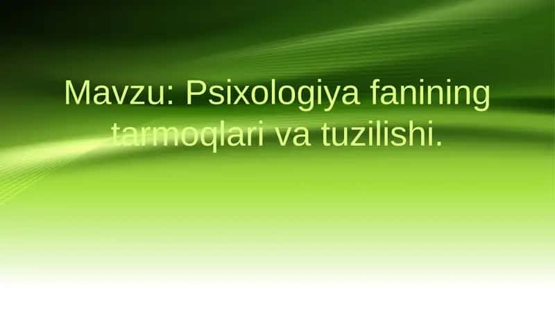 Psixologiya fanining tarmoqlari va tuzilishi 1