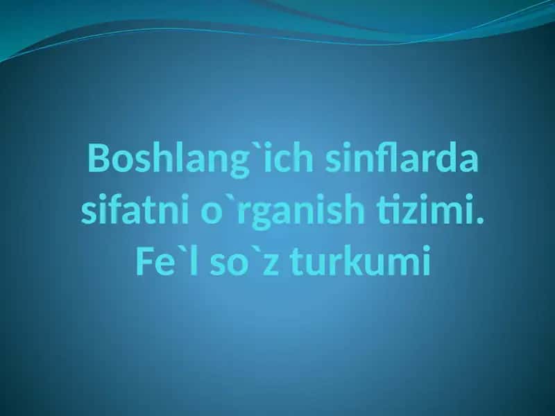 Sifat va fe`lning boshlang`ich grammatik belgilarini o`qitish 1