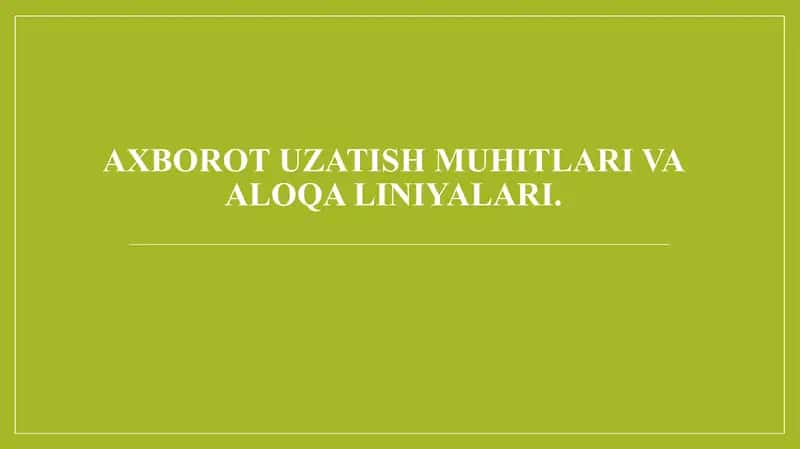 Axborot uzatish muhitlari va aloqa liniyalari 1