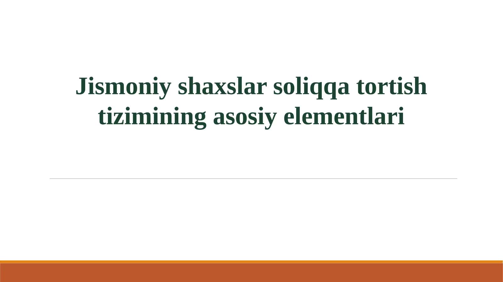 Jismoniy shaxslar soliqqa tortish tizimining asosiy elementlari 1