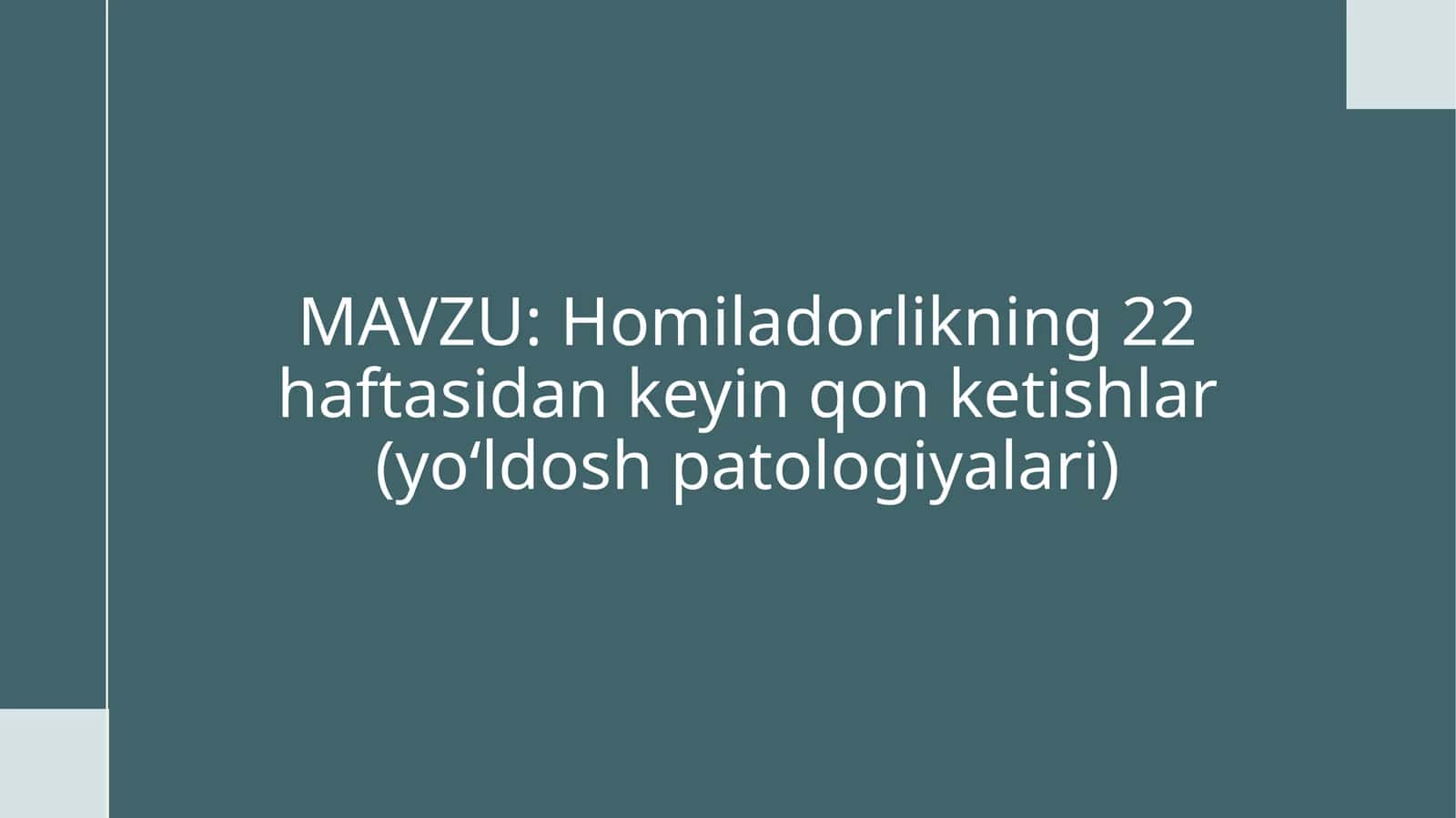 Homiladorlikning 22-haftasidan keyin qon ketishlar (yo‘ldosh patologiyalari) 1