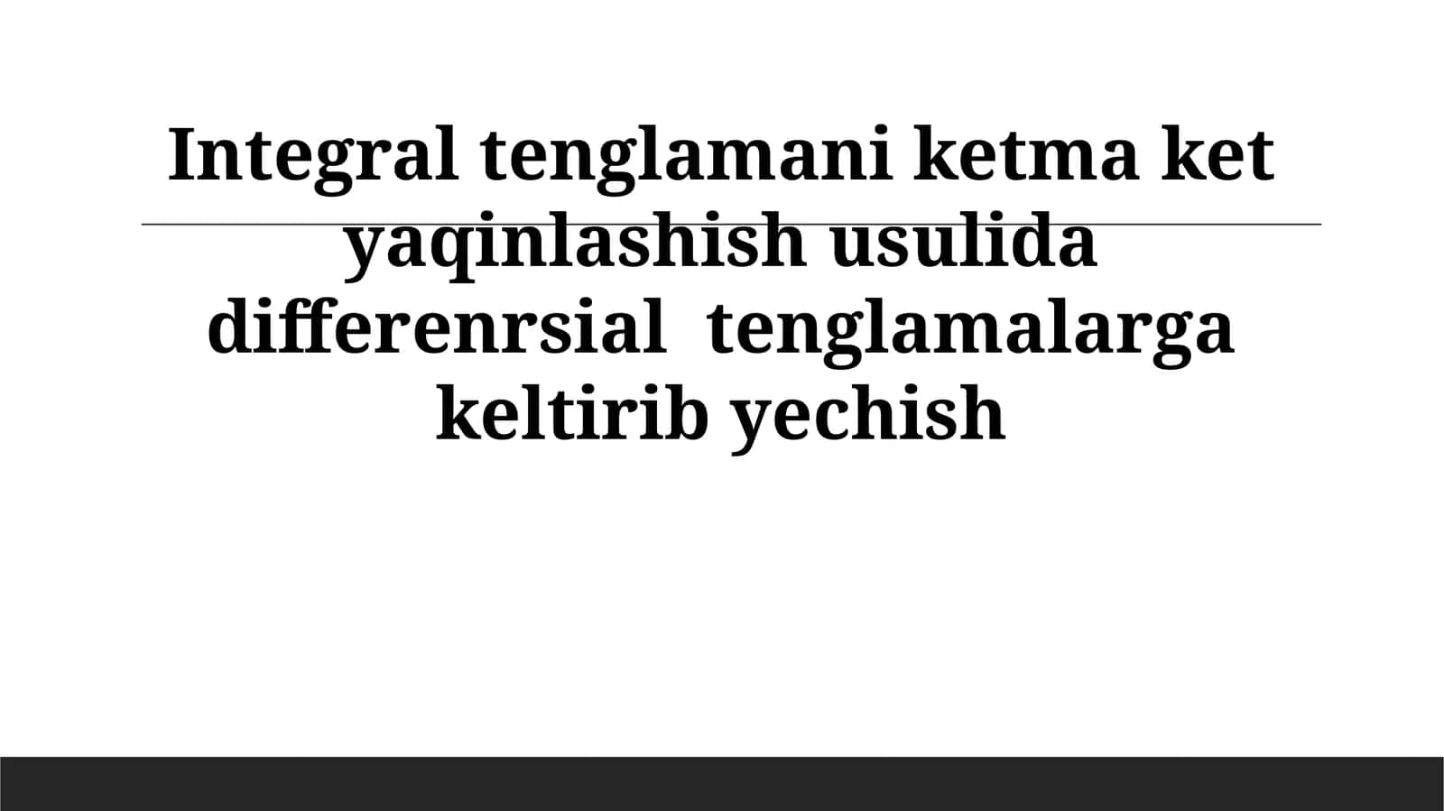 Integral tenglamani ketma ket yaqinlashish usulida differenrsial tenglamalarga keltirib yechish 1