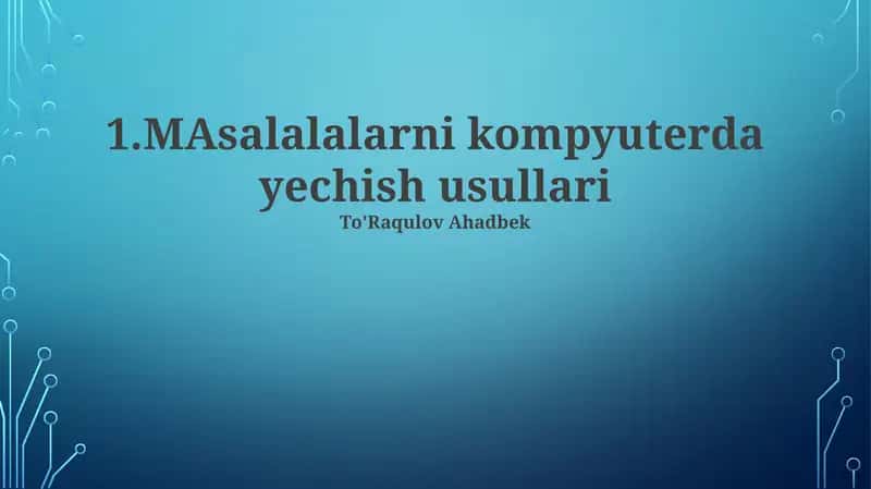 Masalalalarni kompyuterda yechish usullari 1