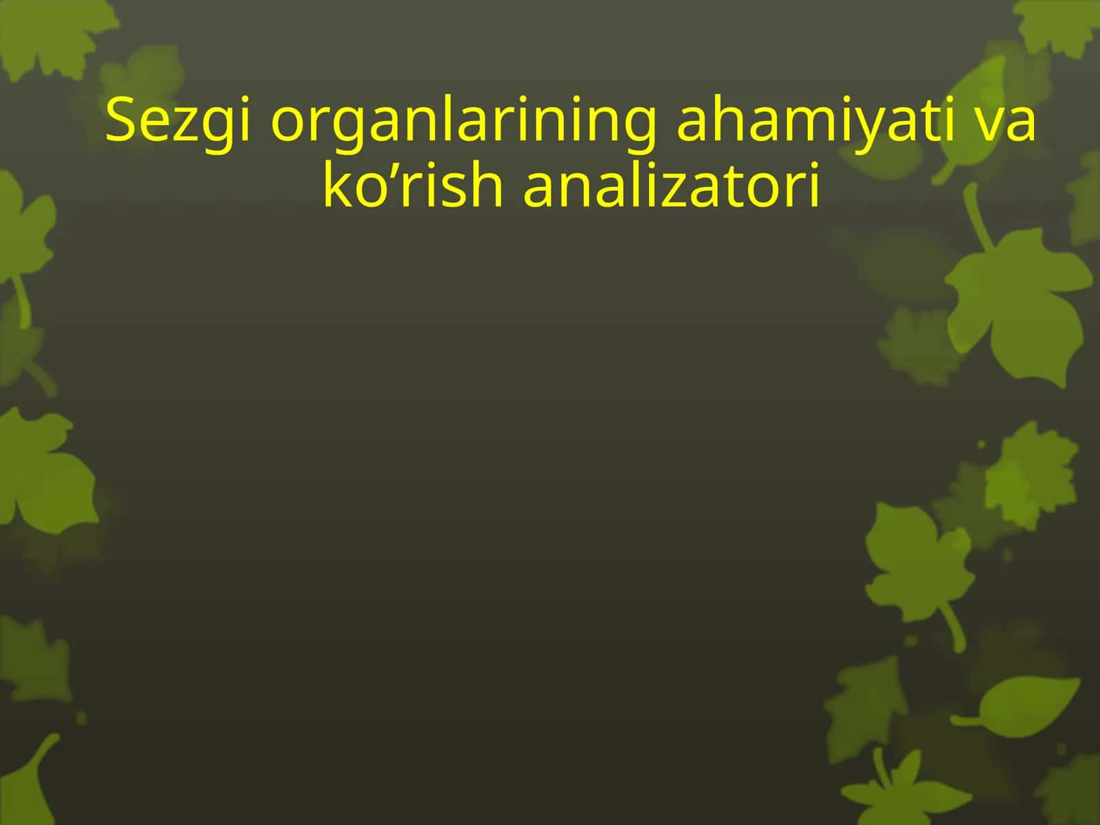 Sezgi organlarining ahamiyati va ko’rish analizatori 1