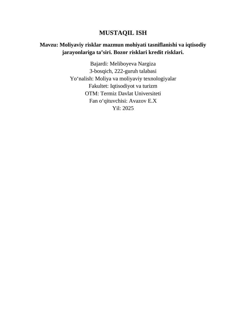 Moliyaviy risklar mazmun mohiyati tasniflanishi va iqtisodiy jarayonlariga ta’siri. Bozor risklari kredit risklari 1
