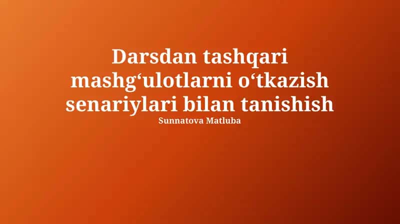 O'quvdan tashqari mashg'ulotlar ssenariylari 1
