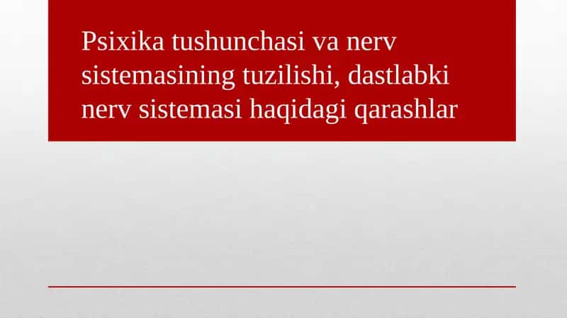 Psixika tushunchasi va nerv sistemasining tuzilishi, dastlabki nerv sistemasi haqidagi qarashlar 1