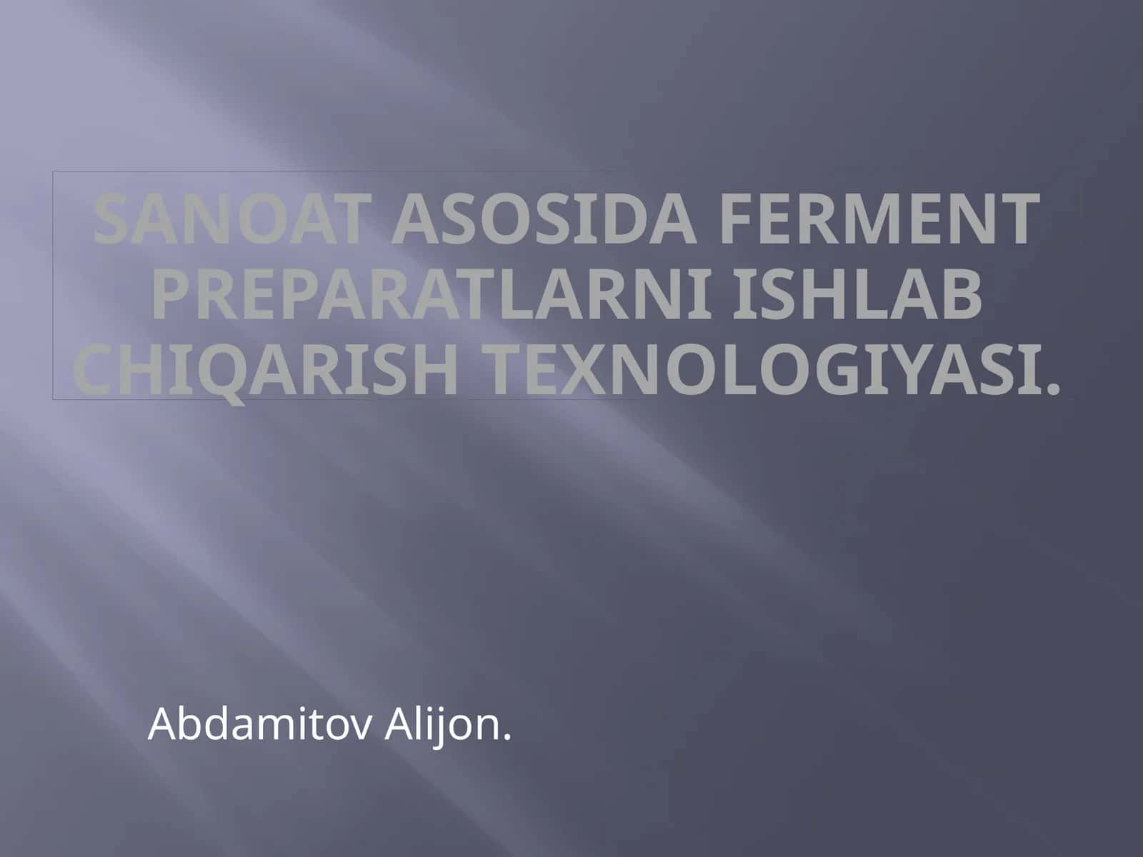 Sanoatasosidafermentpreparatlarniishlabchiqarishtexnologiyasi 1