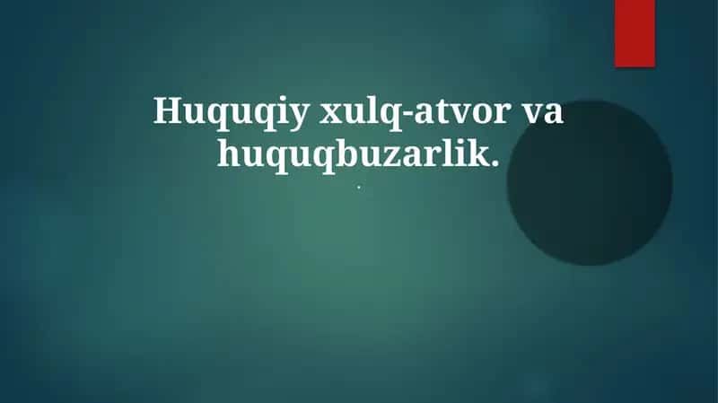 Huquqiy xulq-atvor va huquqbuzarlik 1