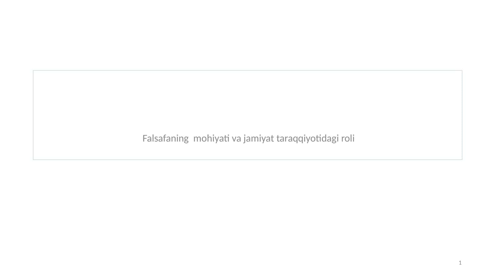 Falsafaning mohiyati va jamiyat taraqqiyotidagi roli 1