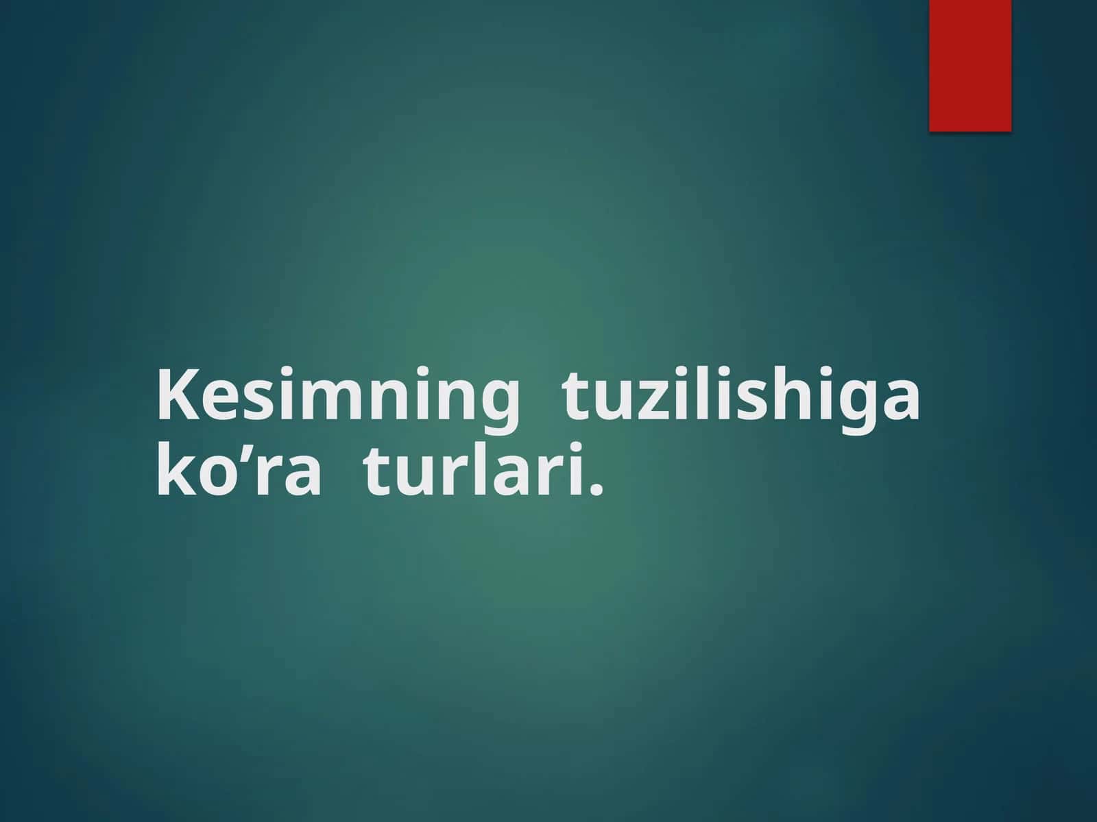 Kesimning tuzilishi va ko’rа turlari 1