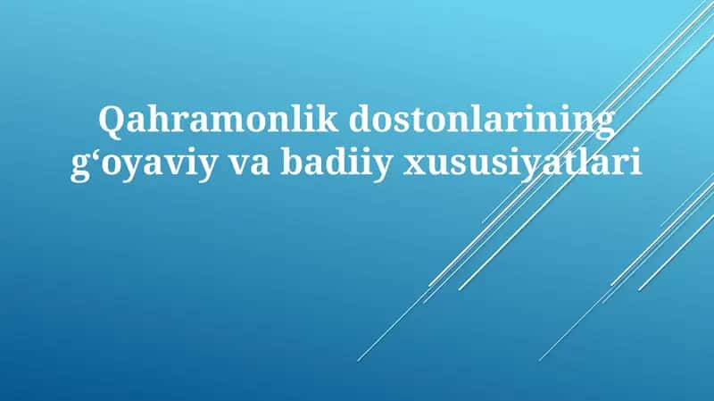 Qahramonlikdostonlarininggʻoyaviyvabadiiyxususiyatlari 1