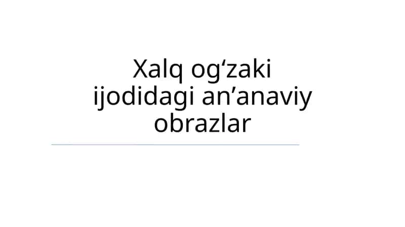 Folk ogʻzaki ijodidagi anʼanaviy obrazlar 1